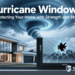 Hurricane Windows: Protecting Your Home with Strength and Style