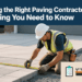 Choosing the Right Paving Contractor: Everything You Need to Know