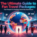 The Ultimate Guide to Fan Travel Packages: Simplify Your Sports Travel Experience