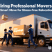 Hiring Professional Movers: A Smart Move for Stress-Free Relocation