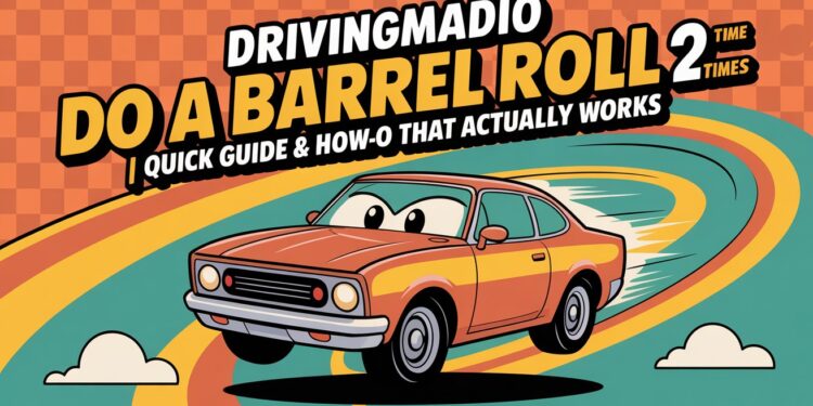 Drivingmadio Do A Barrel Roll 2 Times