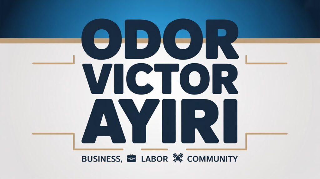 Odor Victor Ayiri: Business, Labor, Community