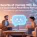 Benefits of Chatting With AI How AI Conversations Foster Mental Well-being