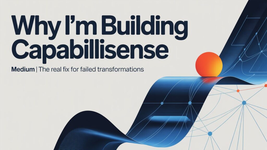 Why Im Building Capabilisense Medium