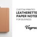 Custom Printed Leatherette Paper Notebooks for Business | Vograce
