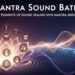 Mantra Sound Bath Top 10 Elements of Sound Healing with Mantra Meditation